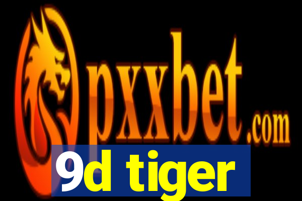 9d tiger